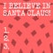 Conceptual hand writing showing I Believe In Santa Claus. Business photo showcasing To have faith in Christmas Holiday