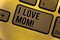 Conceptual hand writing showing I Love Mom Motivational Call. Business photos showcasing Good feelings for their own mother Tender