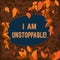 Conceptual hand writing showing I Am Unstoppable. Business photo showcasing incapable of being stopped or destroyed