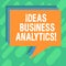 Conceptual hand writing showing Ideas Business Analytics. Business photo showcasing methodical exploration of an organization s is