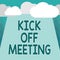 Conceptual hand writing showing Kick Off Meeting. Business photo showcasing getting fired from your team private talking about com