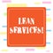 Conceptual hand writing showing Lean Services. Business photo showcasing application of the lean analysisufacturing
