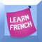 Conceptual hand writing showing Learn French. Business photo showcasing get knowledge or skill in speaking and writing French