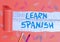 Conceptual hand writing showing Learn Spanish. Business photo text Translation Language in Spain Vocabulary Dialect