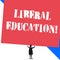 Conceptual hand writing showing Liberal Education. Business photo showcasing education suitable for the cultivation of