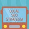 Conceptual hand writing showing Local Seo Strategy. Business photo text incredibly effective way to market your near business