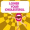Conceptual hand writing showing Lower Your Cholesterol. Business photo text Reduce the intake of fatty foods Do regular