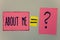 Conceptual hand writing showing About Me. Business photo text Personality Behavior Attitude Character Individual Etiquette Manner