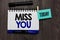 Conceptual hand writing showing Miss You. Business photo text Longing for an important person in your life for a period of time Id