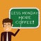 Conceptual hand writing showing Less Monday More Coffee. Business photo text Hot beverage to get inspired in the week