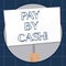 Conceptual hand writing showing Pay By Cash. Business photo text Customer paying with money coins bills Retail shopping.
