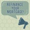 Conceptual hand writing showing Refinance Your Mortgage. Business photo text Replacing an existing mortgage with a new loan