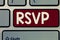 Conceptual hand writing showing Rsvp. Business photo showcasing Please reply to an invitation indicating whether one