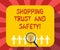 Conceptual hand writing showing Shopping Trust And Safety. Business photo text Security on online purchase services