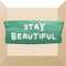 Conceptual hand writing showing Stay Beautiful. Business photo text living authentically from your heart Being true to yourself