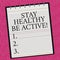 Conceptual hand writing showing Stay Healthy Be Active. Business photo showcasing Take care of yourself make exercise workout