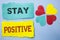 Conceptual hand writing showing Stay Positive. Business photo showcasing Be Optimistic Motivated Good Attitude Inspired Hopeful wr