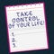 Conceptual hand writing showing Take Control Of Your Life. Business photo text Be the analysisager of your destiny