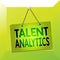 Conceptual hand writing showing Talent Analytics. Business photo showcasing data mining and business analytics technique to talent