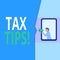 Conceptual hand writing showing Tax Tips. Business photo text compulsory contribution to state revenue levied by