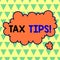 Conceptual hand writing showing Tax Tips. Business photo text compulsory contribution to state revenue levied by