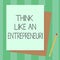 Conceptual hand writing showing Think Like An Entrepreneur. Business photo text Have an entrepreneurship mind Start up strategy