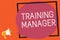 Conceptual hand writing showing Training Manager. Business photo text giving needed skills for high positions improvement Remember