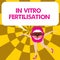 Conceptual hand writing showing In Vitro Fertilisation. Business photo text An egg is fertilized by sperm in a test tube