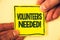 Conceptual hand writing showing Volunteers Needed Motivational Call. Business photo text Social Community Charity Volunteerism Gri