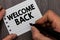 Conceptual hand writing showing Welcome Back. Business photo showcasing Warm Greetings Arrived Repeat Gladly Accepted Pleased Man