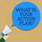 Conceptual hand writing showing What Is Your Action Planquestion. Business photo text Explain your steps for reach your