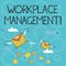 Conceptual hand writing showing Workplace Management. Business photo text organizing things surrounding you in your