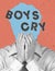 Conceptual portrait of faceless man with words boys cry instead face. Human emotions, psychology, mental health concept