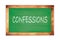 CONFESSIONS text written on green school board