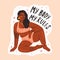 Confident black skin woman with inscription My body my rules vector flat illustration. Bodypositive female with body