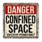 Confined space vintage rusty metal sign
