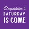 Congratulation..  saturday is come.. Weekend quote..  daily quote