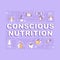 Conscious nutrition word concepts banner. Health care, mindful eating. Infographics with linear icons on purple