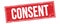 CONSENT text on red grungy rectangle stamp