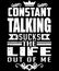 Constant talking quote