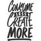 Consume Less Create More Motivation Typography Quote Design