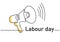 Continuous line drawing of Labour Day lettering with megaphone hand drawn line art minimalist design on white background. 1 May
