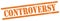 CONTROVERSY text on orange grungy rectangle stamp