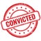 CONVICTED text on red grungy round rubber stamp