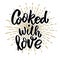 Cooked with love. lettering phrase on white background. Design element for poster, card, banner