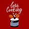 Cooking pot with ingredients and lettering - Love cooking. Hand-drawn coloured illustration in sketch style