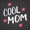 Cool mom, Calligraphic Letterings signs set, printable phrase set. Vector illustration on chalkboard background