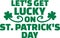 Cool typographic St. Patrick`s day design - let`s get lucky