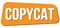 COPYCAT text on orange trapeze stamp sign