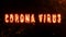 CORANAVIRUS text animation with fire burn effect follow CORANAVIRUS text with fire particles dark background. Covid-19 virus or